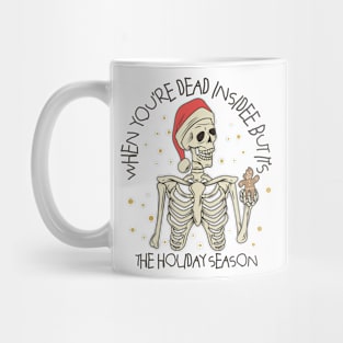 when you're dead inside but it's the holiday season Mug